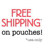 Free Shipping on All Pouches!